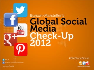 @B_M
                                   #BMGlobalSocial
  facebook.com/Burson-Marsteller

bm.com/social
 