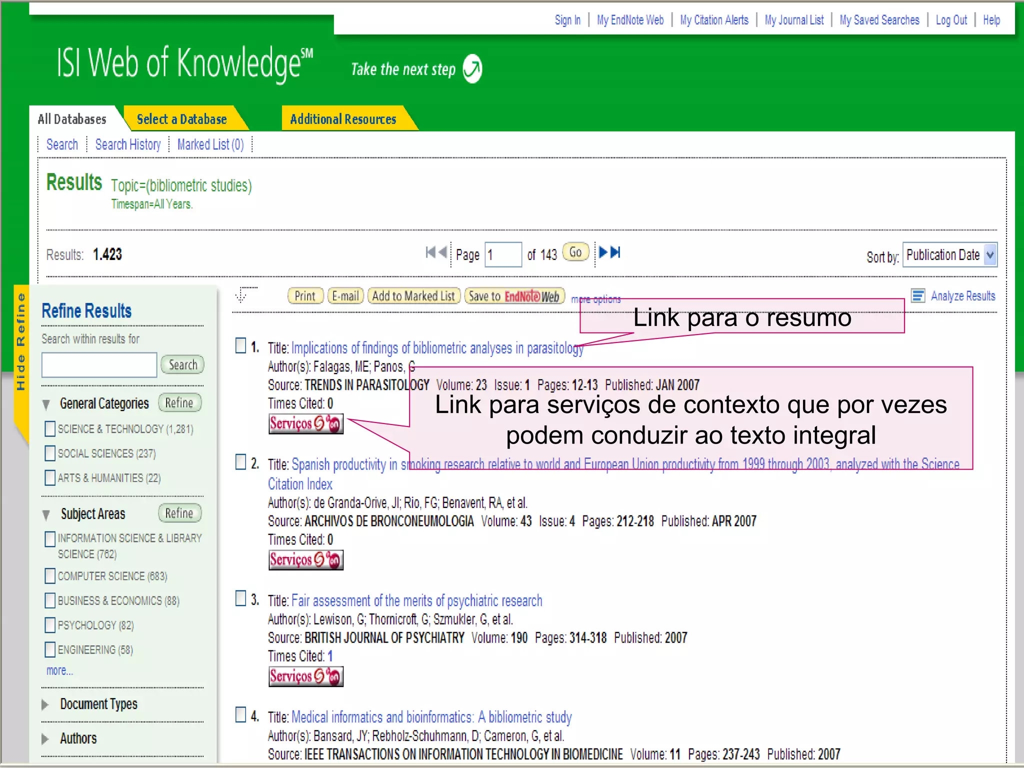 Escolha do campo para pesquisa Escolha dos booleanos Link para o resumo Link para serviços de contexto que por vezes podem conduzir ao texto integral 