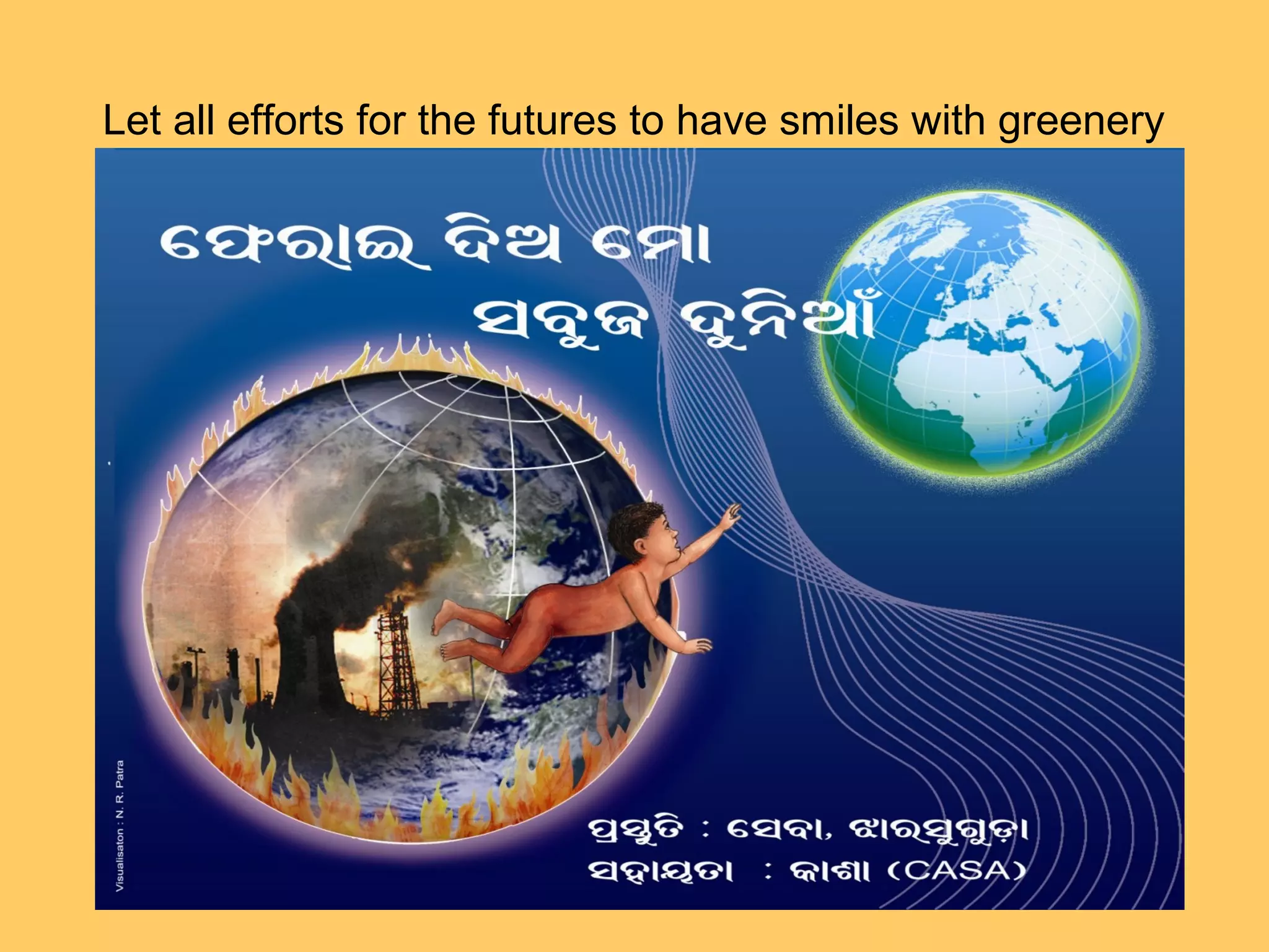 Let all efforts for the futures to have smiles with greenery
 