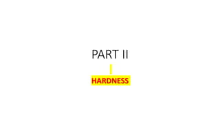 PART II
HARDNESS
 