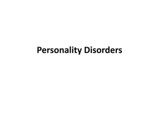 Personality Disorders
 