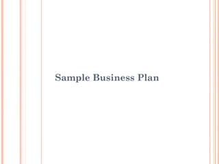 Sample Business Plan
 