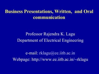 Business Presentations, Written,  and Oral communication ,[object Object],[object Object],[object Object],[object Object]