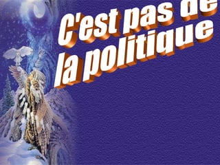 C'est pas de  la politique 