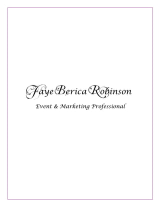 [Insert Date]




Faye Berica Robinson
 Event & Marketing Professional
 