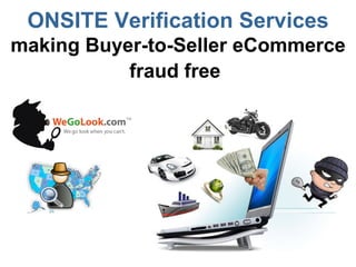 ONSITE Verification Services  making Buyer-to-Seller eCommerce fraud free   