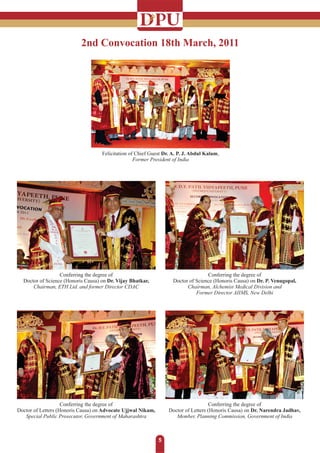 Felicitation of Chief Guest
Hon'ble Smt. Pratibha Devisingh Patil,
President of India
Conferring the degree of
Doctor of L...