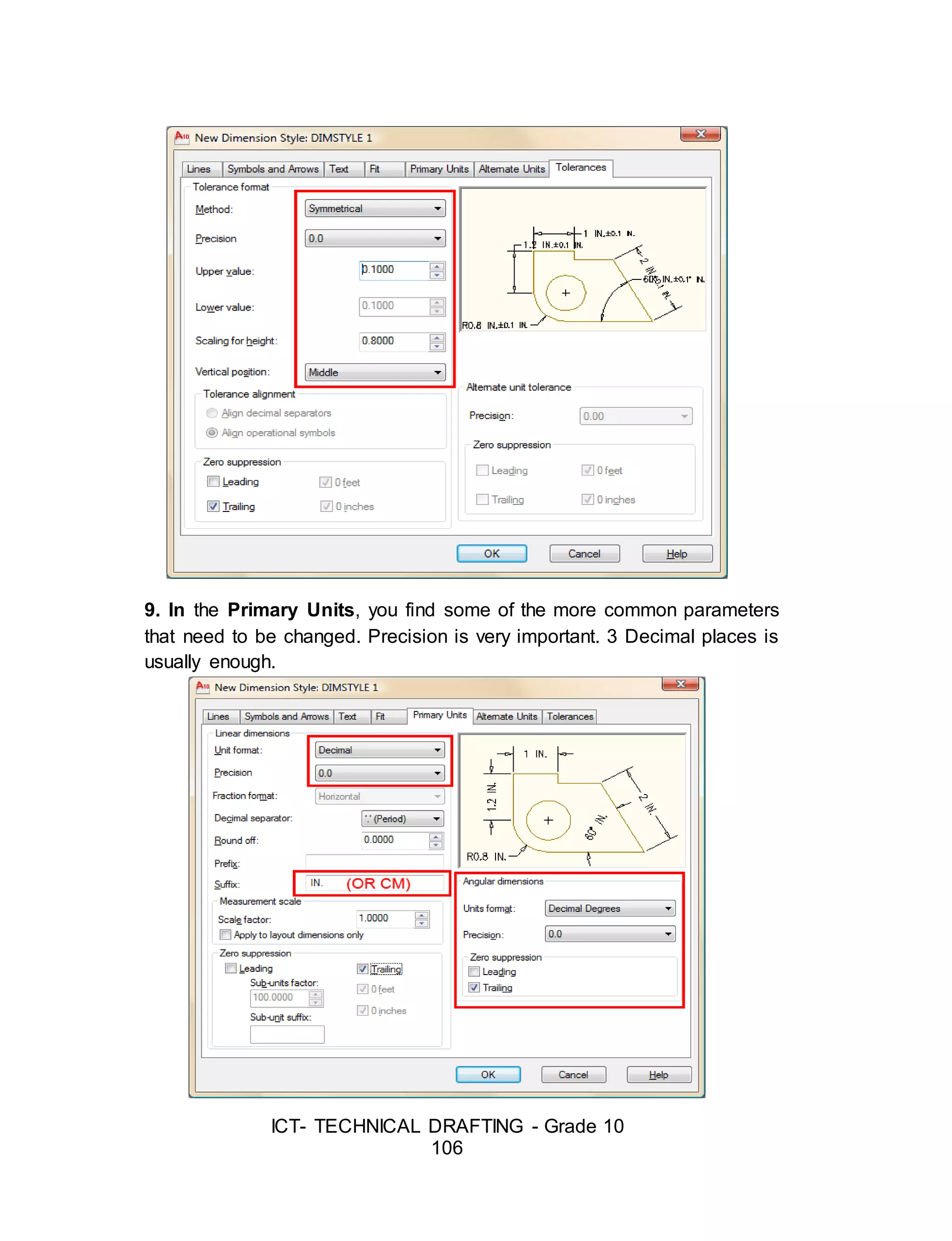 ICT- TECHNICAL DRAFTING - Grade 10
106
9. In the Primary Units, you find some of the more common parameters
that need to be changed. Precision is very important. 3 Decimal places is
usually enough.
 