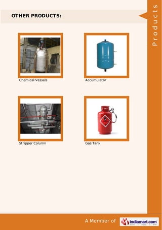 A Member of
OTHER PRODUCTS:
Chemical Vessels Accumulator
Stripper Column Gas Tank
Products
 