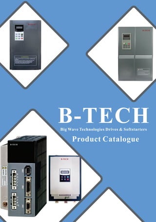 B-TECH
B-TECH
B-TECH
B-TECH
B-TECH
Product Catalogue
Big Wave Technologies Drives & Softstarters
 