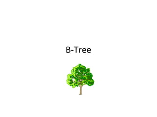 B-Tree
 