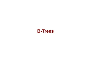 B-Trees
 