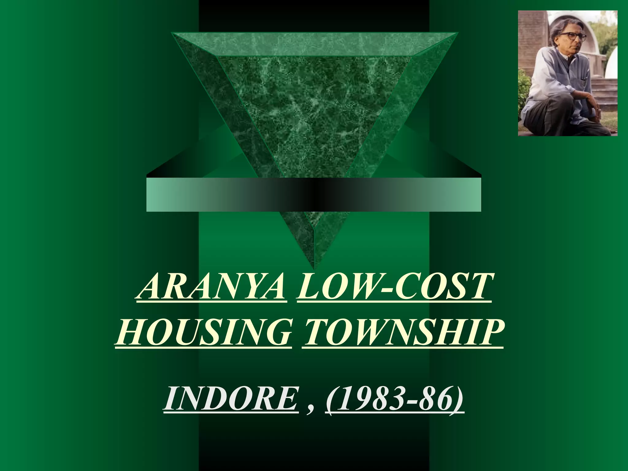 ARANYA LOW-COST
HOUSING TOWNSHIP
 INDORE , (1983-86)
 