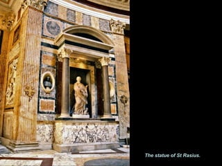 Tomb




       The statue of St Rasius.
 