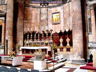Pantheon – The high altar
 