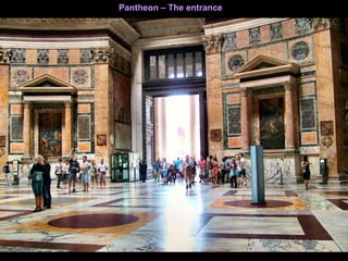 Pantheon – The entrance
 