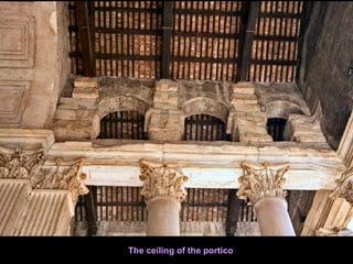 The ceiling of the portico
 