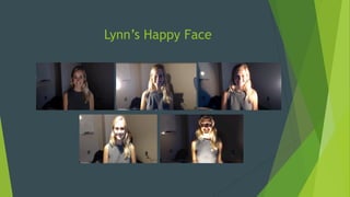 Lynn’s Happy Face
 