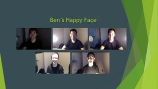 Ben’s Happy Face
 