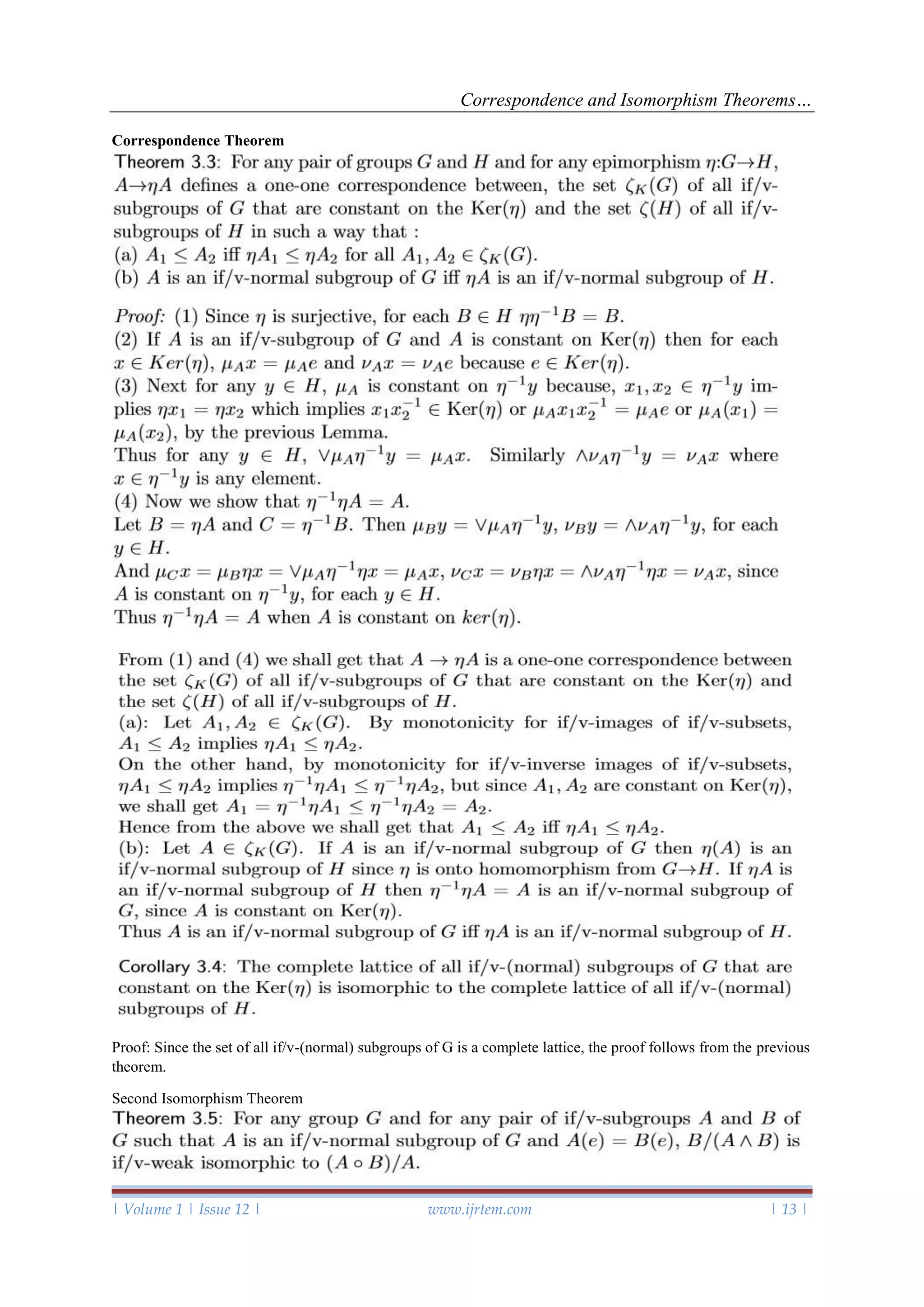 Correspondence and Isomorphism Theorems…
| Volume 1 | Issue 12 | www.ijrtem.com | 13 |
Correspondence Theorem
Proof: Since the set of all if/v-(normal) subgroups of G is a complete lattice, the proof follows from the previous
theorem.
Second Isomorphism Theorem
 
