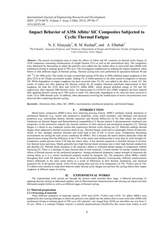 International Journal of Engineering Research and Development
ISSN: 2278-067X, Volume 1, Issue 2 (May 2012), PP.06-17
www.ijerd.com

  Impact Behavior of A356 Albite/ SiC Composites Subjected to
                    Cyclic Thermal Fatigue
                       N. E. Elzayady1, R. M. Rashad2, and A. Elhabak3
  1
      Ph.D Student, 2Associate Professor, and 3Professor (Department of Design and Production, Faculty of Engineering,
                                               Cairo University, Cairo, Egypt)


Abstract––The present investigation aims to study the effects of Albite and SiC ceramics on thermal cyclic fatigue of
A356 composites containing reinforcement of weight fraction (3%) as well as the unreinforced alloy. The composites
were fabricated by rheocasting in which the particles were added into the molten alloy in semi-solid state (SSM) with
mechanical stirring at rotating speed of 700 r.p.m. The investigation emphasized on studying the impact toughness either
before or after different stages of thermal cycling. Thermal cycling tests were performed on specimens between 40 and
       0
450 C for 1000 cycles. The results of study revealed that casting A356 alloy in SSM exhibited impact toughness in this
alloy (25J) as for Charpy un-notched sample. Adding 3% of Albite particles to the alloy raised its toughness to become
28J. While degradation in impact toughness has been occurred when 3% SiC was added to the alloy to reach 12J. The
results of impact test after applying the thermal cycling for all samples indicated significant improvement in their
toughness for both the A356 alloy and A356/3% Albite MMC, which showed absorbed energy of 29J and 34J
respectively, after repeated 1000 thermal cycles. An improvement in (A356/3% SiC) MMC toughness has been induced
after applying thermal cycling up to 500 cycles to reach 22J, afterwards, degradation in its value has been occurred to
reach 12J at 1000 thermal cycle. In addition, other phenomena involving the modification of matrix microstructure were
observed after conducting thermal cycling.

Keywords––Aluminum alloy, albite, SiC, MMCs, microstructure, mechanical properties, and thermal fatigue.

                                               I.     INTRODUCTION
     Metal-matrix composites (MMCs) have been attracting growing interest. MMCs' attributes include alterations in
mechanical behavior (e.g., tensile and compressive properties, creep, notch resistance, and tribology) and physical
properties (e.g., intermediate density, thermal expansion, and thermal diffusivity) by the filler phase; the materials'
limitations are thermal fatigue and thermochemical compatibility [1]. Recent interest in discontinuously reinforced cast
composites in the automotive industry has focused attention on their physical and mechanical properties [2]. Thermal
fatigue is a threat in any composite system that experiences thermal cycles during use [3]. Materials undergo thermal
fatigue when subjected to thermal excursion while in use. Thermal fatigue could lead to catastrophic failure of materials,
which, in turn, damages machine elements and could lead to loss of life in severe cases. Temperature fluctuating
environments are among the most severe conditions for MMCs. This is because the matrix deform plastically when the
induced stress arising from the difference in the CTEs of the matrix and reinforcement is more than its yield strength [4].
Composites usually possess lower CTE than the matrix alloy. A low thermal expansion is desirable because it involves
low thermal strain and stress. Metals generally have high thermal shock resistance due to their high thermal conductivity
and ductility [2]. Thermal shock resistance is the material’s ability to withstand abrupt changes in temperature without
fracturing [5]. There is a shortage of many thermal data of such materials. Limited number of searches handled drastic
effects of thermal stresses on the mechanical properties. Among mechanical properties, impact strength of aluminum die
casting alloys as it is a critical mechanical property needed by designers [6]. The properties which MMCs exhibit
throughout their work life depend on the nature of the reinforcement phase(s). Consequently, different reinforcements
behave differently in the same metal matrix as a result of differences in their thermal, mechanical, and chemical
properties [4]. In the present search, A356 (Al-Si) casting alloy and two of its composites; (A 356- 3%SiC) and (A 356-
3% albite) were selected to study their behavior under thermal cyclic fatigue test and how the cycling affects their impact
toughness at different stages of cycling.

                                        II.     EXPERIMENTAL WORKS
     The experimental work carried out through the present study included three stage; i) Material processing, ii)
applying thermal cycling on fabricated samples, and iii) Microstructure characterization and carrying out impact test onto
fabricated samples before as well as at different stages of thermal cycling.

2.1 Material preparation
2.1.1 Processing of materials
     Three different categories of materials namely; A356 and (A356- 3%SiC) and (A356- 3% albite) MMCs were
prepared by rheo-casting technique in which the particles were added into the molten alloy in semi-solid state (SSM) with
mechanical stirring at rotating speed of 700 r.p.m. SiC particles’ size ranged from 20-90 µm and albite one was from 2-
20 µm. Albite is a common feldspar ceramic; a mineral aluminosilicate (NaAlSi 3O8) that occurs most widely in acid


                                                            6
 