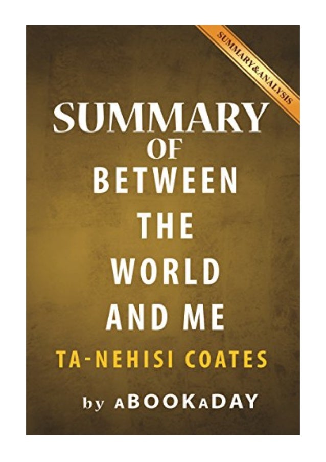 Between the world and me by ta nehisi coates summary analysis