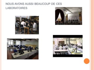 NOUS AVONS AUSSI BEAUCOUP DE CES
LABORATOIRES