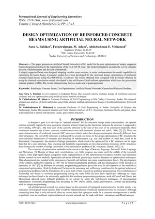 International Journal of Engineering Inventions
ISSN: 2278-7461, www.ijeijournal.com
Volume 1, Issue 8 (October2012) PP: 07-13


    DESIGN OPTIMIZATION OF REINFORCED CONCRETE
      BEAMS USING ARTIFICIAL NEURAL NETWORK
          Sara A. Babiker1, Fathelrahman. M. Adam2, Abdelrahman E. Mohamed3
                                                 1
                                              Sudanese Police, SUDAN
                                             2
                                           Nile Valley University, SUDAN
                                3
                                 Sudan University of Science and Technology, SUDAN


Abstract:–– This paper presents an Artificial Neural Networks (ANN) model for the cost optimization of simply supported
beams designed according to the requirements of the ACI 318-08 code. The model formulation includes the cost of concrete,
the cost of reinforcement and the cost of formwork.
A simply supported beam was designed adopting variable cross sections, in order to demonstrate the model capabilities in
optimizing the beam design. Computer models have been developed for the structural design optimization of reinforced
concrete simple beams using NEURO SHELL-2 software. The results obtained were compared with the results obtained by
using the classical optimization model, developed in the well known Excel software spreadsheet which uses the generalized
reduced gradient (GRG). The results obtained using the two modes are in good agreement

Keywords: Reinforced Concrete Beam, Cost Optimization, Artificial Neural Networks, Generalized Reduced Gradient.

Eng. Sara A. Babiker is civil engineer in Sudanese Police. Her research interest includes design of reinforced concrete
elements and cost optimization using artificial neural network technique.
Dr Fathelrahman M. Adam is Assistant Professor of Civil Engineering at Nile Valley University, Sudan. His research
interests are analysis of shells and plates using finite element method, optimization design of reinforced elements, formwork
design.
Dr Abdelrahaman E. Mohamed is Associate Professor of Civil Engineering at Sudan University of Science and
Technology, Sudan. His research interests are Finite Element Analysis of R.C. Structures, laminated Shells and plates, shear
walls subjected to lateral and Dynamic Loads, space frame structures.

                                            I.           INTRODUCTION
           A designer’s goal is to develop an “optimal solution” for the structural design under consideration. An optimal
solution normally implies the most economic structure without impairing the functional purposes the structure is supposed to
serve (Rafiq, 1995) [1]. The total cost of the concrete structure is the sum of the costs of its constituent materials; these
constituent materials are at least: concrete, reinforcement steel and formwork, (Sarma and Adeli, 1998) [2], [3]. There are
some characteristics of reinforced concrete (RC) structures which make their design optimization distinctly different from
other structures. The cost of RC structures is influenced by several cost items. In the design optimization of RC structures the
cross-sectional dimensions of elements and detailing of reinforcement e.g. size and number of steel bars, need to be
determined. Consequently, the number of design parameters, which need to be optimized for a RC structure can be larger
than that for a steel structure. Also cracking and durability requirements are two characteristic properties of RC structures;
these increase the number of design constraints of the optimization problem of RC structures. (Sahab, 2002) [4]
           The existence of optimization methods can be traced to the days of Newton, Lagrange, Bernoulli, Euler, Lagrange
and Weirstrass [5]. Despite of these early contributions, very little progress was made until the middle of the twentieth
century, when high-speed digital computers made implementation of the optimization procedures possible and stimulated
further research on new methods. Spectacular advances followed, producing a massive literature on optimization techniques.
This advancement also resulted in the emergence of several well defined new areas in optimization theory. The development
of the simplex method by Dantzig in 1963 [6] for linear programming problems and the annunciation of the principle of
optimality in 1957 [7] by Bellman for dynamic programming problems paved the way for development of the methods of
constrained optimization. Work by Kuhn and Tucker on the necessary and sufficiency conditions for the optimal solution of
programming problems laid the foundations for a great deal of later research in nonlinear programming. The contributions of
Zoutendijk and Rosen to nonlinear programming during the early 1960 [8] have been significant. Although no single
technique has been found to be universally applicable for nonlinear programming problems, work of Carroll and Fiacco and
McCormick allowed many difficult problems to be solved by using the well-known techniques of unconstrained
optimization. Geometric programming was developed in 1967 [9] by Duffin, Zener, and Peterson. Gomory did pioneering
work in integer programming.
           An artificial neural network is a system based on the operation of biological neural networks, in other words, is an
emulation of biological neural system. Why would the implementation of artificial neural networks be necessary? Although
computing these days is truly advanced, there are certain tasks that a program made for a common microprocessor is unable
to perform; even so a software implementation of a neural network can be made with their advantages and Disadvantages.


ISSN: 2278-7461                                      www.ijeijournal.com                                        P a g e |7
 