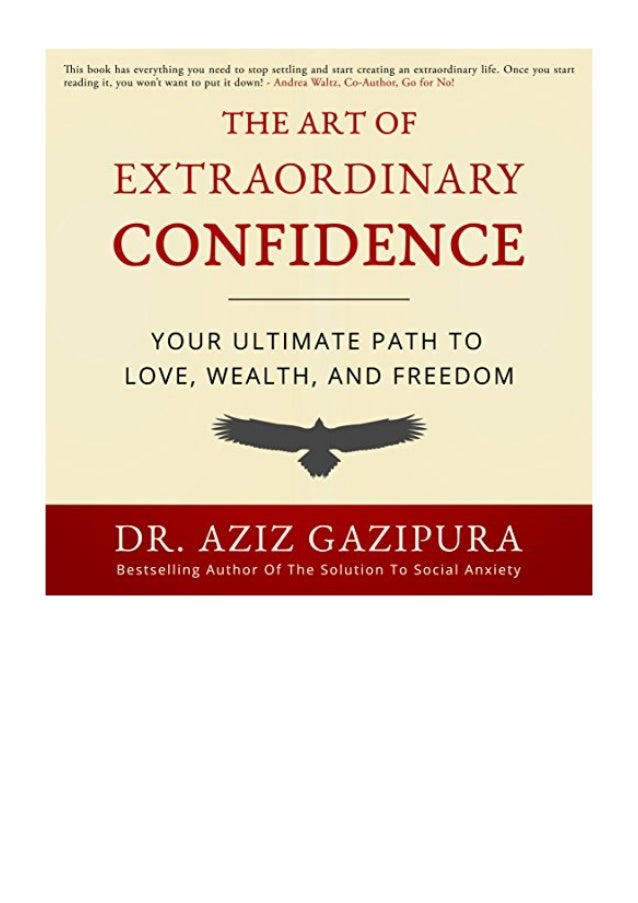 The Art of Extraordinary Confidence - Dr. Aziz Gazipura PsyD - Your