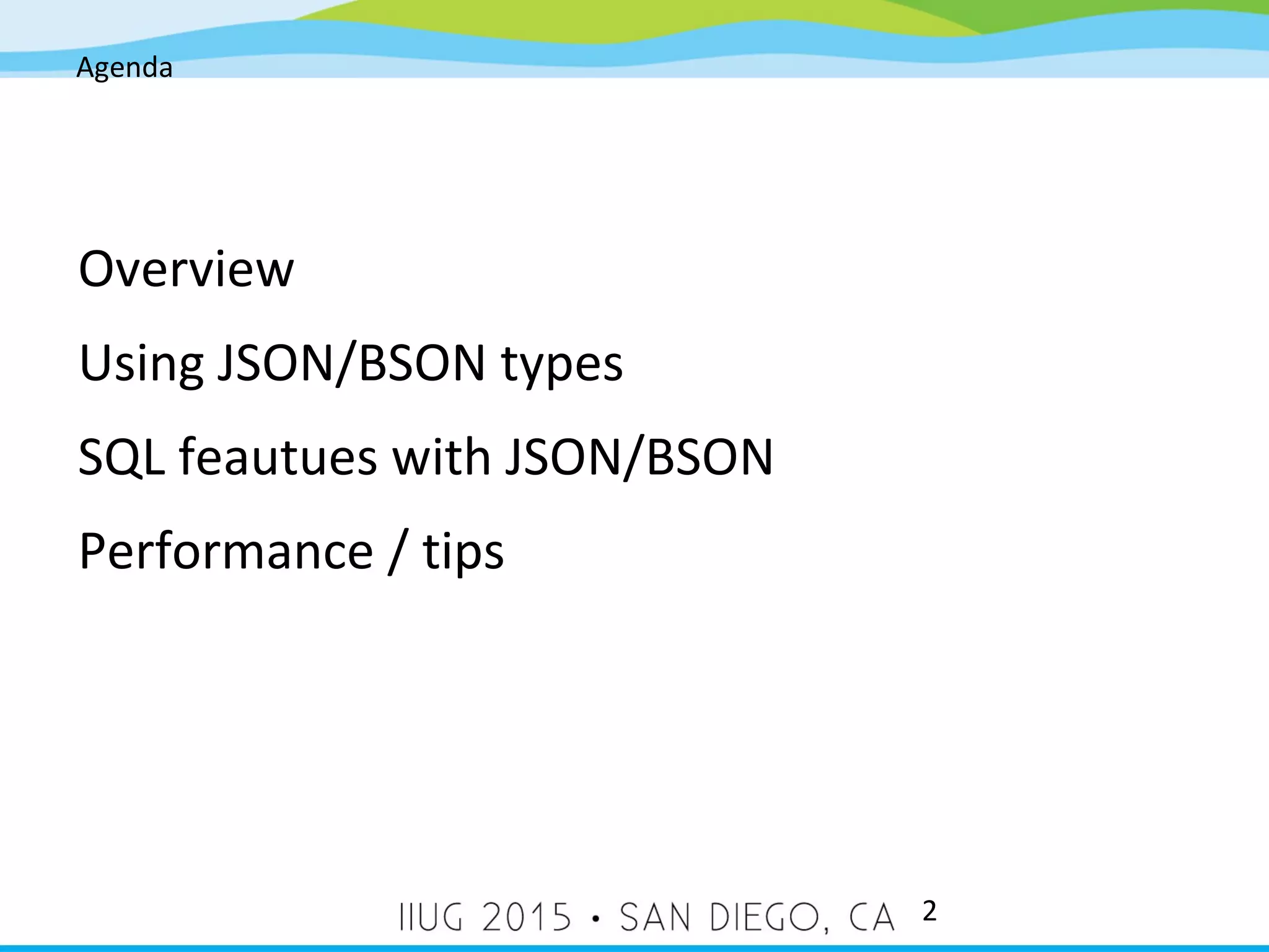 Agenda 2 Overview Using JSON/BSON types SQL feautues with JSON/BSON Performance / tips 