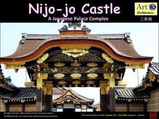 Nijo-jo Castle
Kyoto
All rights reserved. Rights belong to their respective owners.
Available free for non-commercial, Educational and personal use.
A Japanese Palace Complex
First created 24 Jun 2018. Version 1.0 - 4 Jul 2018. Daperro. London.
二条城
 