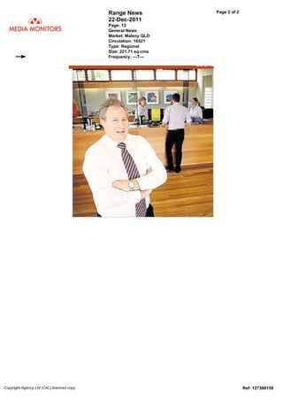 Ref: 127360150Copyright Agency Ltd (CAL) licenced copy
Range News
22-Dec-2011
Page: 12
General News
Market: Maleny QLD
Circulation: 16521
Type: Regional
Size: 221.71 sq.cms
Frequency: ---T---
Page 2 of 2
 