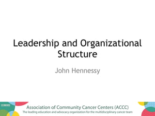 Leadership and Organizational
Structure
John Hennessy
 