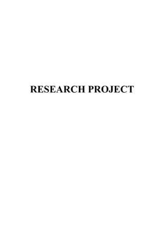 RESEARCH PROJECT
 