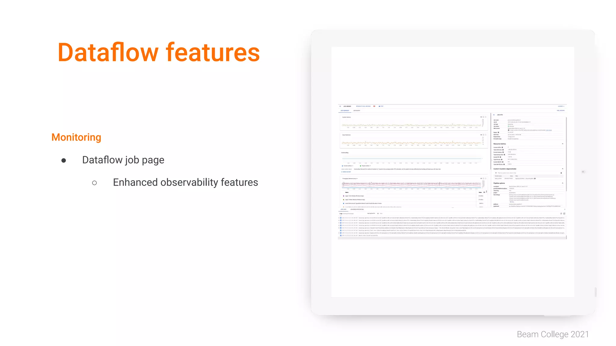 Beam College 2021
Dataﬂow features
Monitoring
● Dataﬂow job page
○ Enhanced observability features
 