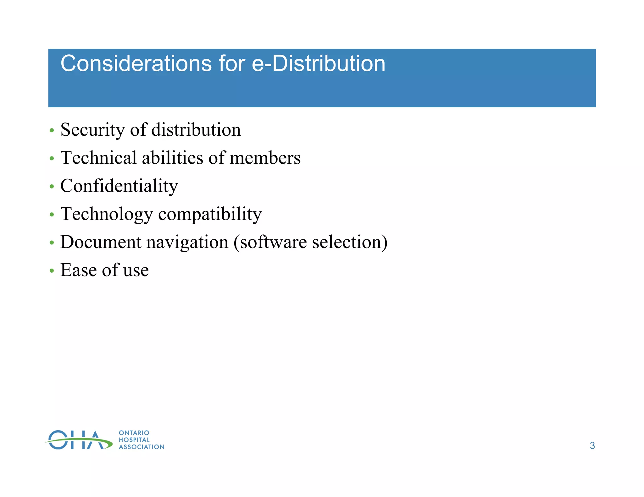 Considerations for e-Distribution
• Security of distribution
• Technical abilities of members
• Confidentiality
• Technology compatibility
• Document navigation (software selection)
• Ease of use
3
 