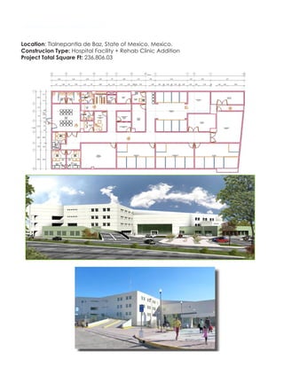  
	
  	
  
General Regional Hospital No. 71
Location: Tlalnepantla de Baz, State of Mexico, Mexico.
Construcion Type: Hospital Facility + Rehab Clinic Addition
Project Total Square Ft: 236,806.03
 