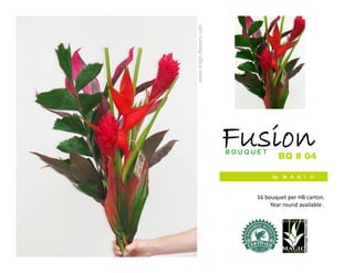 www.magic-flowers.com
                        Fusion
                        BOUQUET
                                        BQ # 04

                                   by   M A G I   C



                             16 bouquet per HB carton.
                                  Year round available .
 