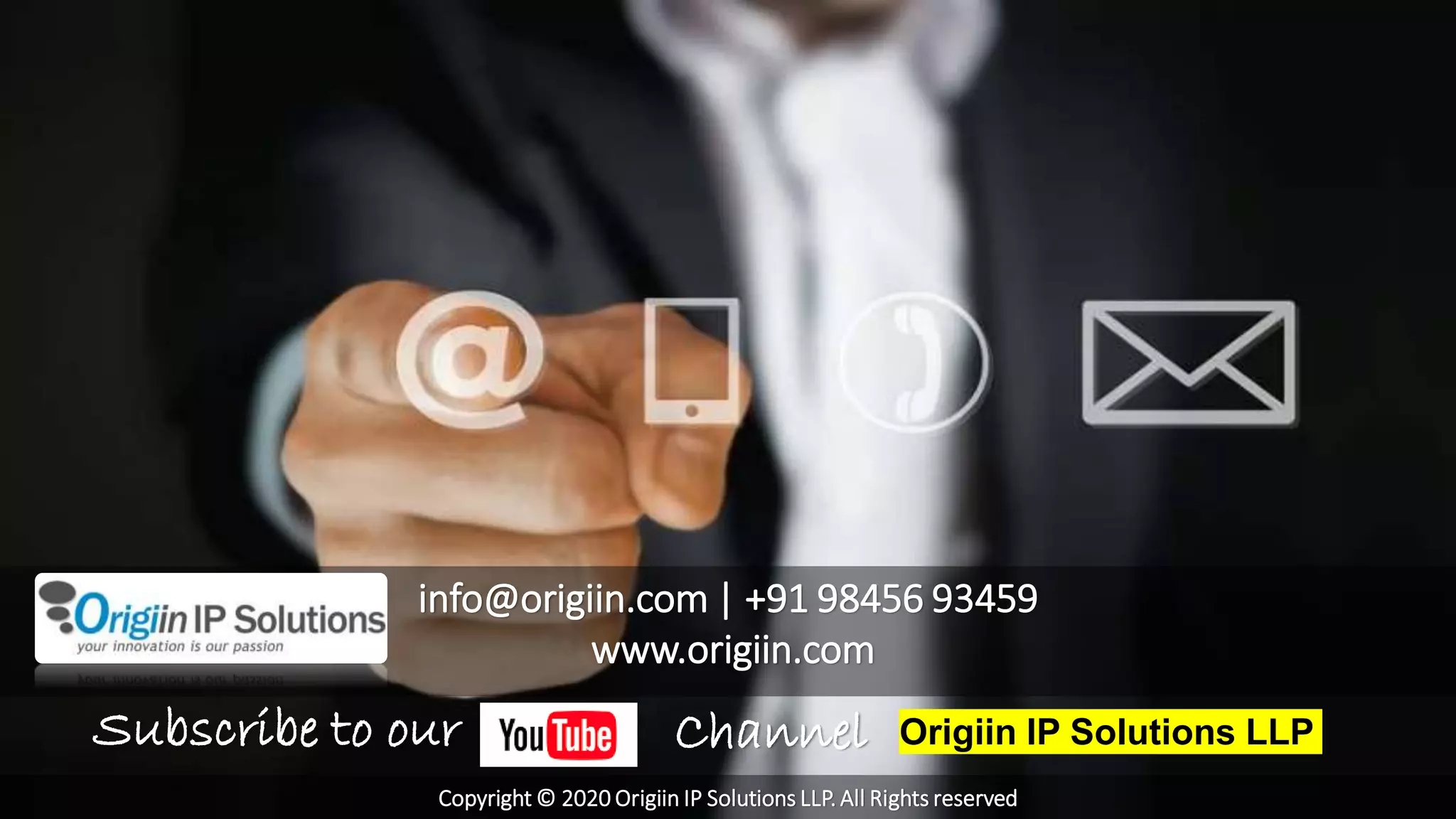 info@origiin.com | +91 98456 93459
www.origiin.com
Subscribe to our Origiin IP Solutions LLPChannel
Copyright © 2020 Origiin IP Solutions LLP. All Rights reserved
 