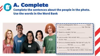 A. Complete
Complete the sentences about the people in the photo.
Use the words in the Word Bank
(Name)
 