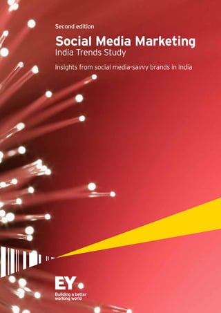 Social Media Marketing
India Trends Study
Insights from social media-savvy brands in India
Second edition
 