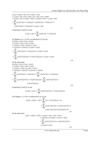 Jordan Higher (𝜎, 𝜏)-Centralizer On Prime Ring
www.iosrjournals.org 7 | Page
𝑡 𝑛 ( 𝑥 + 𝑤 𝑦 + 𝑚 + 𝑧 + 𝑚 𝑥 + 𝑤 )
= 𝑡 𝑛 𝑥𝑦 + 𝑥𝑚 + 𝑤𝑦 + 𝑤𝑚 + 𝑧𝑥 + 𝑧𝑤 + 𝑚𝑥 + 𝑚𝑤
= 𝑡 𝑛 𝑥𝑦 + 𝑧𝑥 + 𝑡 𝑛 𝑤𝑦 + 𝑚𝑤 + 𝑡 𝑛 𝑤𝑚 + 𝑚𝑥 + 𝑡 𝑛 (𝑥𝑦 + 𝑧𝑤)
= 𝑡𝑖 𝑥 𝜎 𝑖
𝑦 + 𝜏 𝑖
𝑧 𝑡𝑖 𝑥 + 𝑡𝑖 𝑤 𝜎 𝑖
𝑦 + 𝜏 𝑖
𝑚 𝑡𝑖
𝑛
𝑖=1
𝑥 +
𝑡𝑖 𝑤 𝜎 𝑖
𝑚 + 𝜏 𝑖
𝑚 𝑡𝑖 𝑥 + 𝑡 𝑛 𝑥𝑦 + 𝑧𝑤
...(2)
Comparing (1) and (2) we get
𝑡 𝑛 𝑥𝑦 + 𝑧𝑤 = 𝑡𝑖 𝑥 𝜎 𝑖
𝑦 + 𝜏 𝑖
𝑧 𝑡𝑖 𝑤
𝑛
𝑖=1
𝑖𝑖 Replace 𝑥𝑦 + 𝑦𝑥 for 𝑦 in definition (2.3) we get
𝑡 𝑛 𝑥 𝑥𝑦 + 𝑦𝑥 + 𝑥𝑦 + 𝑦𝑥 𝑥
= 𝑡 𝑛 (𝑥𝑥𝑦 + 𝑥𝑦𝑥 + 𝑥𝑦𝑥 + 𝑦𝑥𝑥)
= 𝑡 𝑛 𝑥𝑥𝑦 + 𝑦𝑥𝑥 + 𝑡 𝑛 (𝑥𝑦𝑥 + 𝑥𝑦𝑥)
= 𝑡 𝑛 𝑥 𝑥𝑦 + 𝑦 𝑥𝑥 + 𝑡 𝑛 (𝑥𝑦𝑥 + 𝑥𝑦𝑥)
= 𝑡𝑖 𝑥 𝜎 𝑖
𝑥𝑦 + 𝜏 𝑖
𝑦 𝑡𝑖 𝑥𝑥 + 𝑡 𝑛 𝑥𝑦𝑥 + 𝑥𝑦𝑥
𝑛
𝑖=1
= 𝑡𝑖 𝑥 𝜎 𝑖
𝑥 𝜎 𝑖
𝑦 + 𝜏 𝑖
𝑦 𝜎 𝑖
𝑥 𝑡𝑖 𝑥 + 𝑡 𝑛 𝑥𝑦𝑥 + 𝑥𝑦𝑥
𝑛
𝑖=1
...(1)
On the other hand
𝑡 𝑛 𝑥 𝑥𝑦 + 𝑦𝑥 + 𝑥𝑦 + 𝑦𝑥 𝑥
= 𝑡 𝑛 (𝑥𝑥𝑦 + 𝑥𝑦𝑥 + 𝑥𝑦𝑥 + 𝑦𝑥𝑥)
= 𝑡 𝑛 𝑥𝑦𝑥 + 𝑦𝑥𝑥 + 𝑡 𝑛 (𝑥𝑥𝑦 + 𝑥𝑦𝑥)
= 𝑡 𝑛 𝑥 𝑦𝑥 + 𝑦 𝑥𝑥 + 𝑡 𝑛 ( 𝑥𝑥 𝑦 + 𝑥 𝑦𝑥 )
= 𝑡𝑖 𝑥 𝜎 𝑖
𝑦𝑥 + 𝜏 𝑖
𝑦 𝑡𝑖 𝑥𝑥 + 𝑡𝑖 𝑥𝑥 𝜎 𝑖
𝑦 + 𝜏 𝑖
𝑥 𝑡𝑖 𝑦𝑥
𝑛
𝑖=1
𝑛
𝑖=1
= 𝑡𝑖 𝑥 𝜎 𝑖
𝑦 𝜎 𝑖
𝑥 + 𝜏 𝑖
𝑦 𝜎 𝑖
𝑥 𝑡𝑖 𝑥 + 𝑡𝑖 𝑥 𝜏 𝑖
𝑥 𝜎 𝑖
𝑦 +
𝑛
𝑖=1
𝑛
𝑖=1
𝜏 𝑖
𝑥 𝜎 𝑖
𝑦 𝑡𝑖 𝑥
...(2)
Comparing (1) and (2) we get
𝑡 𝑛 𝑥𝑦𝑥 + 𝑥𝑦𝑥 = 𝑡𝑖 𝑥 𝜎 𝑖
𝑦 𝜏 𝑖
𝑥 + 𝜏 𝑖
𝑥 𝜎 𝑖
𝑦 𝑡𝑖 𝑥
𝑛
𝑖=1
𝑖𝑖𝑖 Replace 𝑥 + 𝑧 for 𝑥 in definition (2.5) we get
𝑡 𝑛 𝑥 + 𝑧 𝑦 𝑥 + 𝑧 = 𝑡𝑖 𝑥 + 𝑧 𝜎 𝑖
𝑦 𝑡𝑖 𝑥 + 𝑧
𝑛
𝑖=1
= 𝑡𝑖 𝑥 𝜎 𝑖
𝑦 𝜏 𝑖
𝑥 + 𝑡𝑖 𝑥 𝜎 𝑖
𝑦 𝜏 𝑖
𝑧 +
𝑛
𝑖=1
𝑡𝑖 𝑧 𝜎 𝑖
𝑦 𝜏 𝑖
(𝑥)+𝑡𝑖 𝑧 𝜎 𝑖
𝑦 𝜏 𝑖
𝑧
...(1)
On the other hand
𝑡 𝑛 𝑥 + 𝑧 𝑦 𝑥 + 𝑧 = 𝑡 𝑛 𝑥𝑦𝑥 + 𝑥𝑦𝑧 + 𝑧𝑦𝑥 + 𝑧𝑦𝑧
= 𝑡 𝑛 𝑥𝑦𝑥 + 𝑡 𝑛 𝑧𝑦𝑧 + 𝑡 𝑛 (𝑥𝑦𝑧 + 𝑧𝑦𝑥)
= 𝑡𝑖 𝑥 𝜎 𝑖
𝑦 𝜏 𝑖
𝑥 + 𝑡𝑖 𝑧 𝜎 𝑖
𝑦 𝜏 𝑖
𝑧 +
𝑛
𝑖=1
= 𝑡 𝑛 𝑥𝑦𝑧 + 𝑧𝑦𝑥
. …(2)
 
