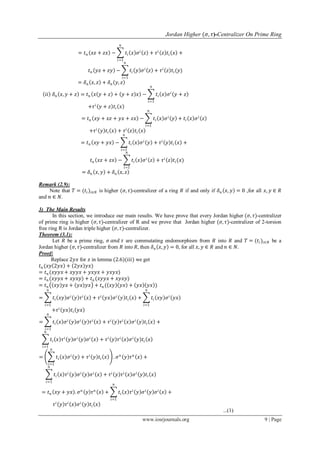 Jordan Higher (𝜎, 𝜏)-Centralizer On Prime Ring
www.iosrjournals.org 9 | Page
= 𝑡 𝑛 𝑥𝑧 + 𝑧𝑥 − 𝑡𝑖 𝑥 𝜎 𝑖
𝑧 + 𝜏 𝑖
𝑧 𝑡𝑖 𝑥 +
𝑛
𝑖=1
𝑡 𝑛 𝑦𝑧 + 𝑧𝑦 − 𝑡𝑖 𝑦 𝜎 𝑖
𝑧 + 𝜏 𝑖
𝑧 𝑡𝑖(𝑦)
𝑛
𝑖=1
= 𝛿 𝑛 𝑥, 𝑧 + 𝛿 𝑛 𝑦, 𝑧
𝑖𝑖 𝛿 𝑛 𝑥, 𝑦 + 𝑧 = 𝑡 𝑛 𝑥 𝑦 + 𝑧 + 𝑦 + 𝑧 𝑥 − 𝑡𝑖 𝑥 𝜎 𝑖
𝑦 + 𝑧
𝑛
𝑖=1
+𝜏 𝑖
𝑦 + 𝑧 𝑡𝑖 𝑥
= 𝑡 𝑛 𝑥𝑦 + 𝑥𝑧 + 𝑦𝑥 + 𝑧𝑥 − 𝑡𝑖 𝑥 𝜎 𝑖
𝑦 + 𝑡𝑖 𝑥 𝜎 𝑖
𝑧
𝑛
𝑖=1
+𝜏 𝑖
𝑦 𝑡𝑖 𝑥 + 𝜏 𝑖
𝑧 𝑡𝑖 𝑥
= 𝑡 𝑛 𝑥𝑦 + 𝑦𝑥 − 𝑡𝑖 𝑥 𝜎 𝑖
𝑦 + 𝜏 𝑖
𝑦 𝑡𝑖 𝑥 +
𝑛
𝑖=1
𝑡 𝑛 𝑥𝑧 + 𝑧𝑥 − 𝑡𝑖 𝑥 𝜎 𝑖
𝑧 + 𝜏 𝑖
𝑧 𝑡𝑖(𝑥)
𝑛
𝑖=1
= 𝛿 𝑛 𝑥, 𝑦 + 𝛿 𝑛 𝑥, 𝑧
Remark (2.9):
Note that 𝑇 = (𝑡𝑖)𝑖∈𝑁 is higher (𝜎, 𝜏)-centralizer of a ring 𝑅 if and only if 𝛿 𝑛 𝑥, 𝑦 = 0 ,for all 𝑥, 𝑦 ∈ 𝑅
and 𝑛 ∈ 𝑁.
3) The Main Results
In this section, we introduce our main results. We have prove that every Jordan higher (𝜎, 𝜏)-centralizer
of prime ring is higher (𝜎, 𝜏)-centralizer of R and we prove that Jordan higher (𝜎, 𝜏)-centralizer of 2-torsion
free ring R is Jordan triple higher (𝜎, 𝜏)-centralizer.
Theorem (3.1):
Let 𝑅 be a prime ring, 𝜎 𝑎𝑛𝑑 𝜏 are commutating endomorphism from 𝑅 into 𝑅 and 𝑇 = (𝑡𝑖)𝑖∈𝑁 be a
Jordan higher (𝜎, 𝜏)-centralizer from 𝑅 into 𝑅, then 𝛿 𝑛 𝑥, 𝑦 = 0, for all 𝑥, 𝑦 ∈ 𝑅 and 𝑛 ∈ 𝑁.
Proof:
Replace 2𝑦𝑥 for 𝑧 in lemma (2.6)(𝑖𝑖𝑖) we get
𝑡 𝑛 (𝑥𝑦 2𝑦𝑥 + 2𝑦𝑥 𝑦𝑥)
= 𝑡 𝑛 (𝑥𝑦𝑦𝑥 + 𝑥𝑦𝑦𝑥 + 𝑦𝑥𝑦𝑥 + 𝑦𝑥𝑦𝑥)
= 𝑡 𝑛 (𝑥𝑦𝑦𝑥 + 𝑥𝑦𝑥𝑦) + 𝑡 𝑛 (𝑥𝑦𝑦𝑥 + 𝑥𝑦𝑥𝑦)
= 𝑡 𝑛 𝑥𝑦 𝑦𝑥 + 𝑦𝑥 𝑦𝑥 + 𝑡 𝑛 ( 𝑥𝑦 𝑦𝑥 + 𝑦𝑥 𝑦𝑥 )
= 𝑡𝑖 𝑥𝑦 𝜎 𝑖
𝑦 𝜏 𝑖
𝑥 + 𝜏 𝑖
𝑦𝑥 𝜎 𝑖
𝑦 𝑡𝑖 𝑥 + 𝑡𝑖 𝑥𝑦 𝜎 𝑖
𝑦𝑥
𝑛
𝑖=1
𝑛
𝑖=1
+𝜏 𝑖
𝑦𝑥 𝑡𝑖 𝑦𝑥
= 𝑡𝑖 𝑥 𝜎 𝑖
𝑦 𝜎 𝑖
𝑦 𝜏 𝑖
𝑥 + 𝜏 𝑖
𝑦 𝜏 𝑖
𝑥 𝜎 𝑖
𝑦 𝑡𝑖 𝑥 +
𝑛
𝑖=1
𝑡𝑖 𝑥 𝜏 𝑖
𝑦 𝜎 𝑖
𝑦 𝜎𝑖
𝑥 + 𝜏 𝑖
𝑦 𝜏 𝑖
𝑥 𝜎 𝑖
𝑦 𝑡𝑖 𝑥
𝑛
𝑖=1
= 𝑡𝑖 𝑥 𝜎 𝑖
𝑦 + 𝜏 𝑖
𝑦 𝑡𝑖 𝑥
𝑛
𝑖=1
. 𝜎 𝑛
𝑦 𝜏 𝑛
𝑥 +
𝑡𝑖 𝑥 𝜏 𝑖
𝑦 𝜎 𝑖
𝑦 𝜎 𝑖
𝑥 + 𝜏 𝑖
𝑦 𝜏 𝑖
𝑥 𝜎 𝑖
𝑦 𝑡𝑖 𝑥
𝑛
𝑖=1
= 𝑡 𝑛 𝑥𝑦 + 𝑦𝑥 . 𝜎 𝑛
𝑦 𝜏 𝑛
𝑥 + 𝑡𝑖 𝑥 𝜏 𝑖
𝑦 𝜎 𝑖
𝑦 𝜎𝑖
𝑥 +
𝑛
𝑖=1
𝜏 𝑖
𝑦 𝜏 𝑖
𝑥 𝜎 𝑖
𝑦 𝑡𝑖 𝑥
...(1)
 