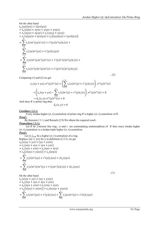 Jordan Higher (𝜎, 𝜏)-Centralizer On Prime Ring
www.iosrjournals.org 10 | Page
On the other hand
𝑡 𝑛 (𝑥𝑦 2𝑦𝑥 + 2𝑦𝑥 𝑦𝑥)
= 𝑡 𝑛 (𝑥𝑦𝑦𝑥 + 𝑥𝑦𝑦𝑥 + 𝑦𝑥𝑦𝑥 + 𝑦𝑥𝑦𝑥)
= 𝑡 𝑛 𝑥𝑦𝑦𝑥 + 𝑥𝑦𝑥𝑦 + 𝑡 𝑛 𝑥𝑦𝑦𝑥 + 𝑥𝑦𝑥𝑦
= 𝑡 𝑛 𝑥 𝑦𝑦 𝑥 + 𝑦𝑥 𝑦𝑥 + 𝑡 𝑛 𝑥𝑦 𝑦𝑥 + 𝑦𝑥 𝑦𝑥
= 𝑡𝑖 𝑥 𝜎 𝑖
𝑦𝑦 𝜏 𝑖
𝑥 + 𝜏 𝑖
𝑦𝑥 𝜎 𝑖
𝑦 𝑡𝑖 𝑥 +
𝑛
𝑖=1
𝑡𝑖 𝑥𝑦 𝜎 𝑖
𝑦𝑥 + 𝜏 𝑖
𝑦𝑥 𝑡𝑖 𝑦𝑥
𝑛
𝑖=1
= 𝑡𝑖 𝑥 𝜎 𝑖
𝑦 𝜎 𝑖
𝑦 𝜏 𝑖
𝑥 + 𝜏 𝑖
𝑦 𝜏 𝑖
𝑥 𝜎 𝑖
𝑦 𝑡𝑖 𝑥 +
𝑛
𝑖=1
𝑡𝑖 𝑥 𝜏 𝑖
𝑦 𝜎 𝑖
𝑦 𝜎𝑖
𝑥 + 𝜏 𝑖
𝑦 𝜏 𝑖
𝑥 𝜎 𝑖
𝑦 𝑡𝑖 𝑥
𝑛
𝑖=1
...(2)
Comparing (1) and (2) we get
𝑡 𝑛 𝑥𝑦 + 𝑦𝑥 . 𝜎 𝑛
𝑦 𝜏 𝑛
𝑥 = 𝑡𝑖 𝑥 𝜎 𝑖
𝑦 + 𝜏 𝑖
𝑦 𝑡𝑖 𝑥
𝑛
𝑖=1
. 𝜎 𝑛
𝑦 𝜏 𝑛
𝑥
→ 𝑡 𝑛 𝑥𝑦 + 𝑦𝑥 − 𝑡𝑖 𝑥 𝜎 𝑖
𝑦 + 𝜏 𝑖
𝑦 𝑡𝑖 𝑥
𝑛
𝑖=1
. 𝜎 𝑛
𝑦 𝜏 𝑛
𝑥 = 0
→ 𝛿 𝑛 𝑥, 𝑦 . 𝜎 𝑛
𝑦 𝜏 𝑛
𝑥 = 0
And since 𝑅 is prime ring then
𝛿 𝑛 𝑥, 𝑦 = 0
Corollary ( 3.2 ):
Every Jordan higher (𝜎, 𝜏)-centralizer of prime ring 𝑅 is higher (𝜎, 𝜏)-centralizer of 𝑅 .
Proof :
By theorem ( 3.1 ) and Remark (2.9) We obtain the required result .
Proposition ( 3.3 ):
Let 𝑅 be 2-torsion free ring , σ and τ are commutating endomorphism of 𝑅 then every Jordan higher
(𝜎, 𝜏)-centralizer is a Jordan triple higher (𝜎, 𝜏)-centralizer.
Proof :
Let (𝑡𝑖)𝑖∈𝑁 be a higher (𝜎, 𝜏)-centralizer of a ring
Replace (𝑥𝑦 + 𝑦𝑥) for 𝑦 in definition (2.3.3) ,we get
𝑡 𝑛 (𝑥 𝑥𝑦 + 𝑦𝑥 + 𝑥𝑦 + 𝑦𝑥 𝑥)
= 𝑡 𝑛 (𝑥𝑥𝑦 + 𝑥𝑦𝑥 + 𝑥𝑦𝑥 + 𝑦𝑥𝑥)
= 𝑡 𝑛 𝑥𝑥𝑦 + 𝑦𝑥𝑥 + 𝑡 𝑛 (𝑥𝑦𝑥 + 𝑥𝑦𝑥)
= 𝑡 𝑛 𝑥 𝑥𝑦 + 𝑦 𝑥𝑥 + 𝑡 𝑛 (2𝑥𝑦𝑥)
= 𝑡𝑖 𝑥 𝜎 𝑖
𝑥𝑦 + 𝜏 𝑖
𝑦 𝑡𝑖 𝑥𝑥 + 2𝑡 𝑛 𝑥𝑦𝑥
𝑛
𝑖=1
= 𝑡𝑖 𝑥 𝜎 𝑖
𝑥 𝜎 𝑖
𝑦 + 𝜏 𝑖
𝑦 𝜎 𝑖
𝑥 𝑡𝑖 𝑥 + 2𝑡 𝑛 𝑥𝑦𝑥
𝑛
𝑖=1
...(1)
On the other hand
𝑡 𝑛 𝑥 𝑥𝑦 + 𝑦𝑥 + 𝑥𝑦 + 𝑦𝑥 𝑥
= 𝑡 𝑛 (𝑥𝑥𝑦 + 𝑥𝑦𝑥 + 𝑥𝑦𝑥 + 𝑦𝑥𝑥)
= 𝑡 𝑛 𝑥𝑦𝑥 + 𝑦𝑥𝑥 + 𝑡 𝑛 (𝑥𝑥𝑦 + 𝑥𝑦𝑥)
= 𝑡 𝑛 𝑥 𝑦𝑥 + 𝑦 𝑥𝑥 + 𝑡 𝑛 ( 𝑥𝑥 𝑦 + 𝑥 𝑦𝑥 )
= 𝑡𝑖 𝑥 𝜎 𝑖
𝑦𝑥 + 𝜏 𝑖
𝑦 𝑡𝑖 𝑥𝑥 + 𝑡𝑖 𝑥𝑥 𝜎 𝑖
𝑦 + 𝜏 𝑖
𝑥 𝑡𝑖 𝑦𝑥
𝑛
𝑖=1
𝑛
𝑖=1
 