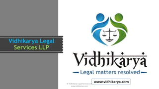 Vidhikarya Legal
Services LLP
www.vidhikarya.com© Vidhikarya Legal Services LLP.
www.vidhikarya.com
 