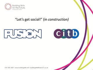 “Let’s get social!” (in construction)
 