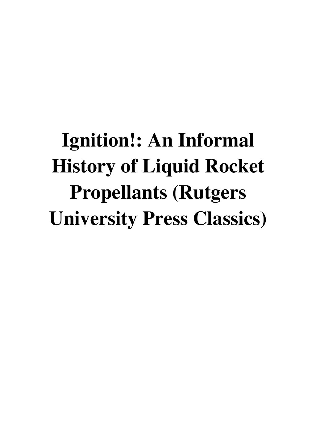 Ignition! John Drury Clark An Informal History of Liquid Rocket