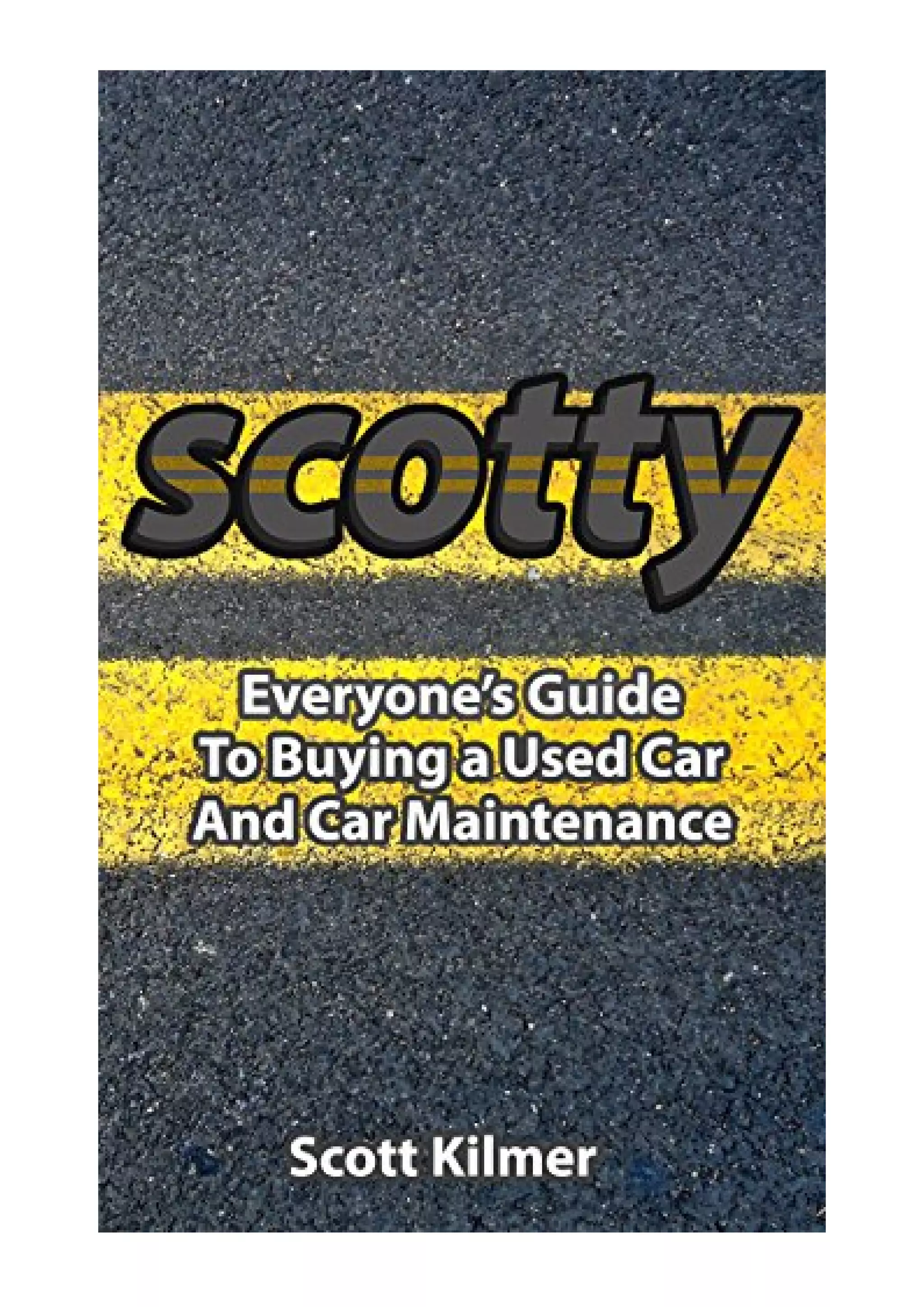 Everyone's Guide to Buying a Used Car and Car Maintenance Scotty