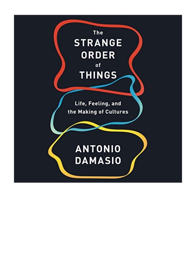 The Strange Order Of Things PDF Antonio Damasio Life Feeling And