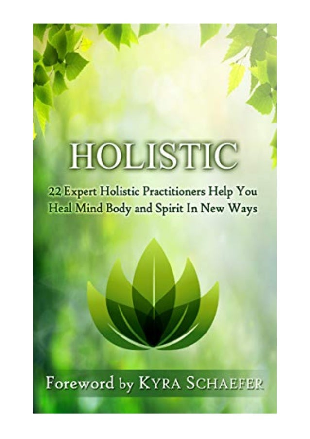(2019) Holistic (PDF) 22 Expert Holistic Practitioners Help You Heal